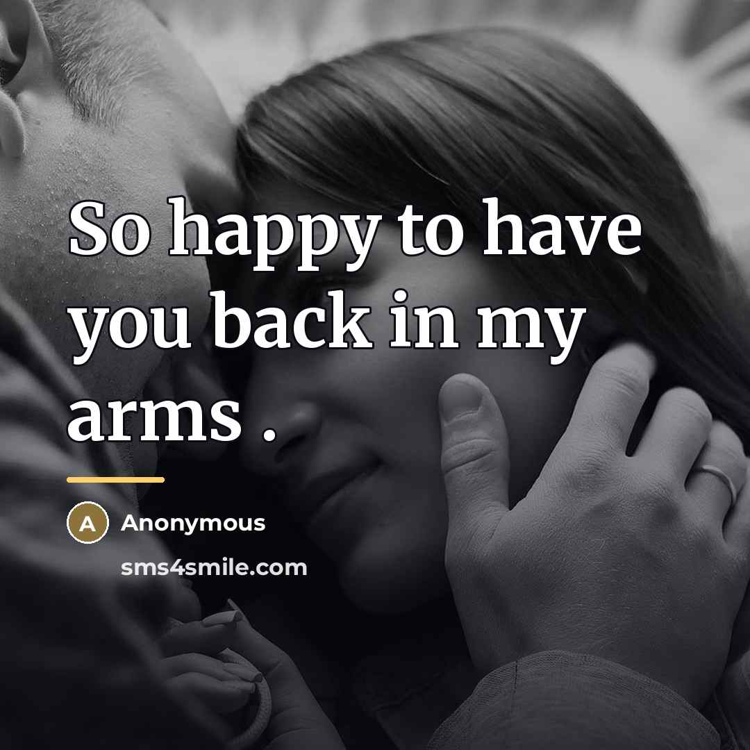 “So happy to have you back in my arms .…” quote by Anonymous