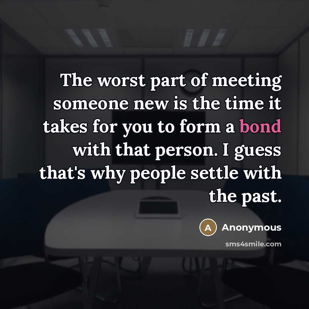“The worst part of meeting someone new is the time…” quote by Anonymous