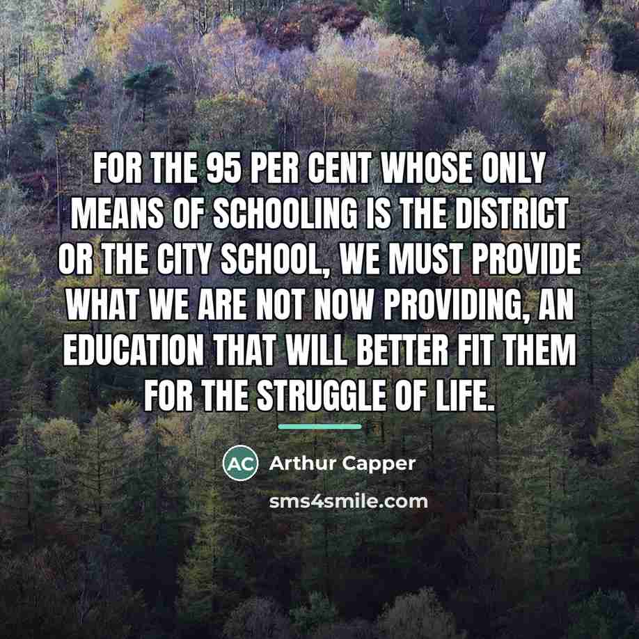 “For the 95 per cent whose only means of schooling…” quote by Arthur Capper
