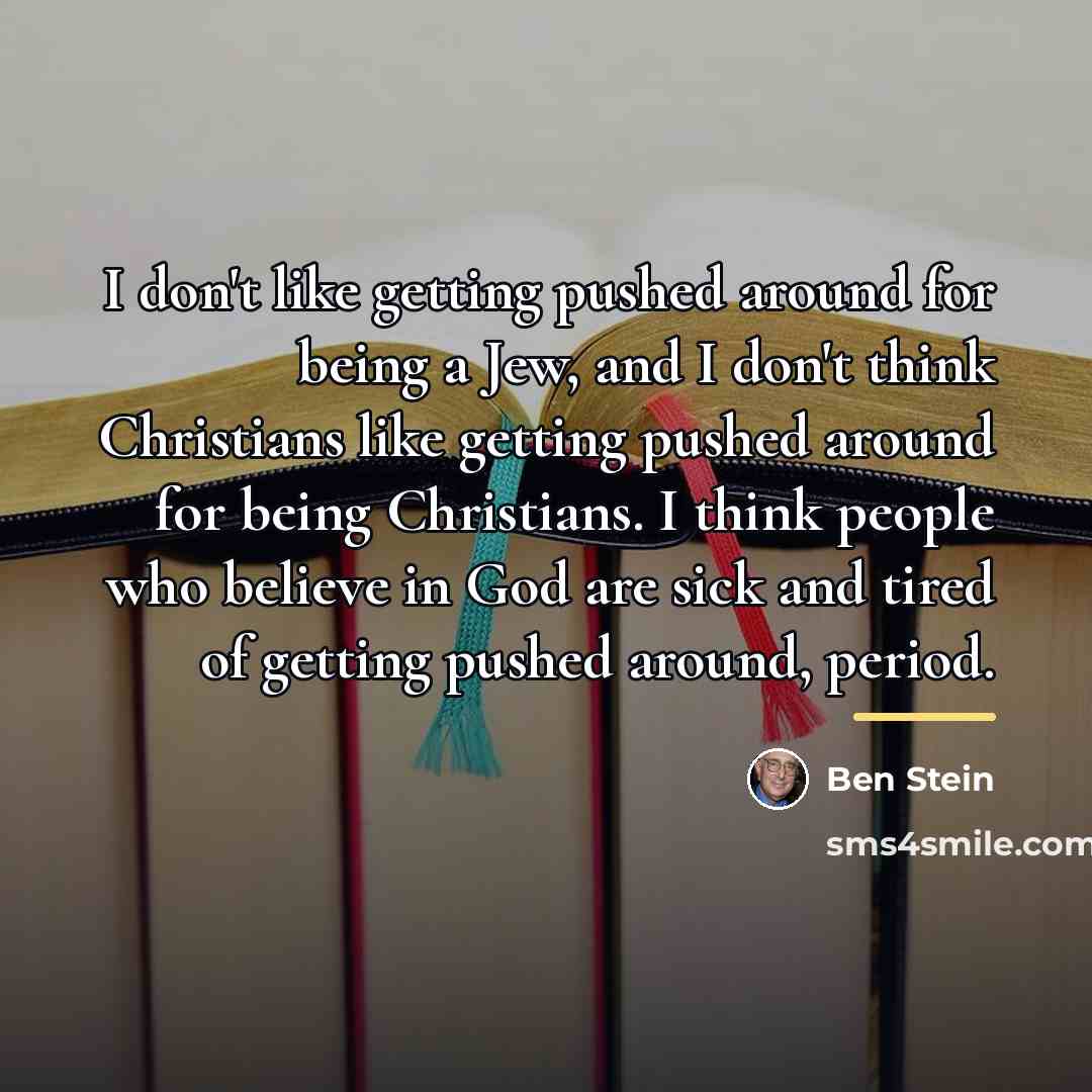 “I don't like getting pushed around for being a Jew,…” quote by Ben Stein