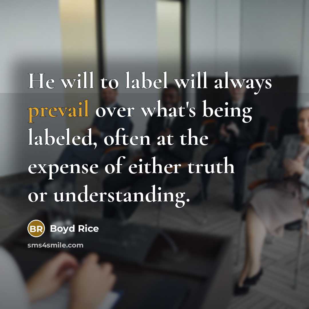 “He will to label will always prevail over what's being…” quote by Boyd Rice