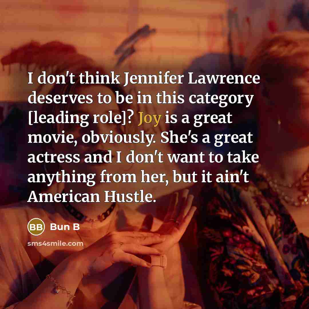 “I don't think Jennifer Lawrence deserves to be in this…” quote by Bun B