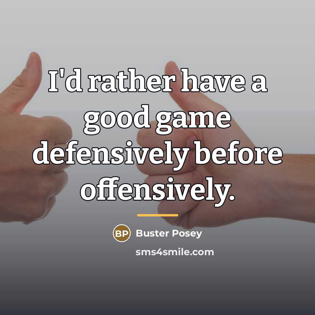 “I'd rather have a good game defensively before offensively.…” quote by Buster Posey