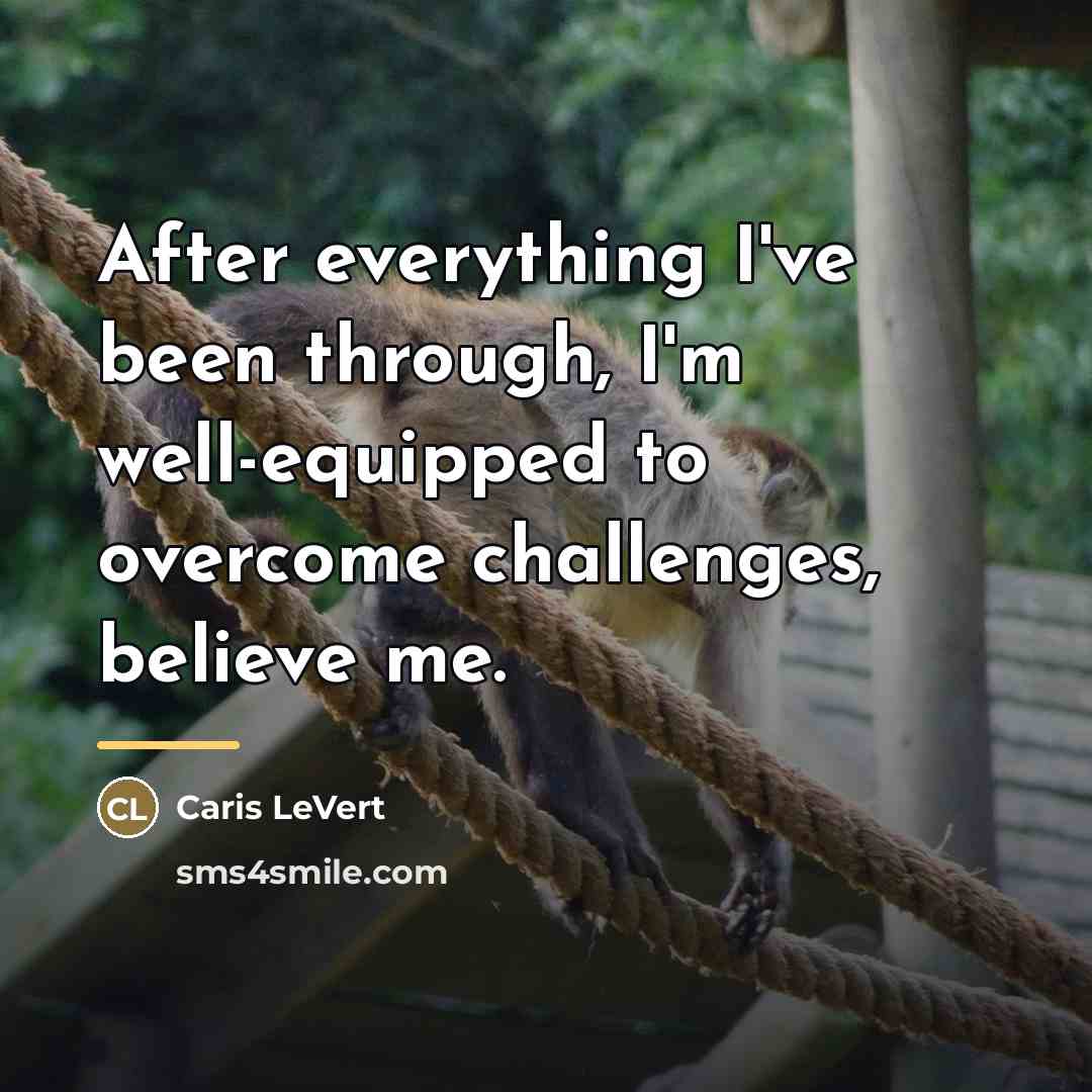 “After everything I've been through, I'm well-equipped to overcome challenges,…” quote by Caris LeVert