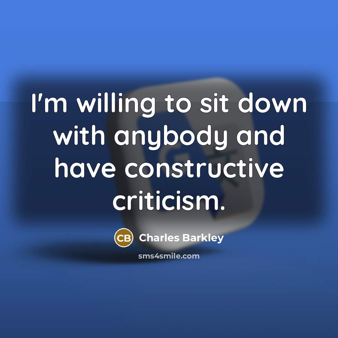 “I'm willing to sit down with anybody and have constructive…” quote by Charles Barkley