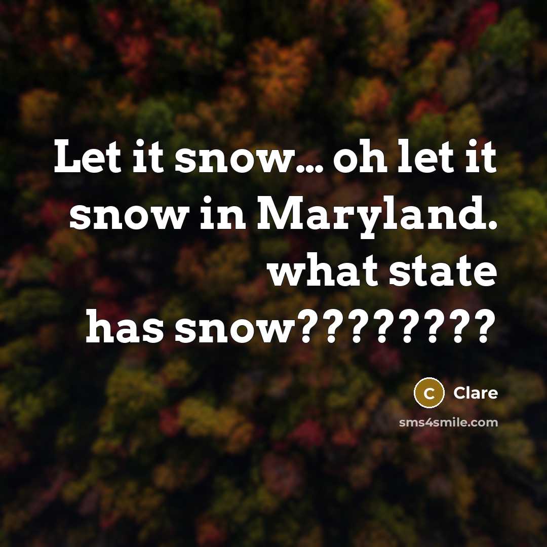 “Let it snow.... oh let it snow in Maryland. what…” quote by Clare