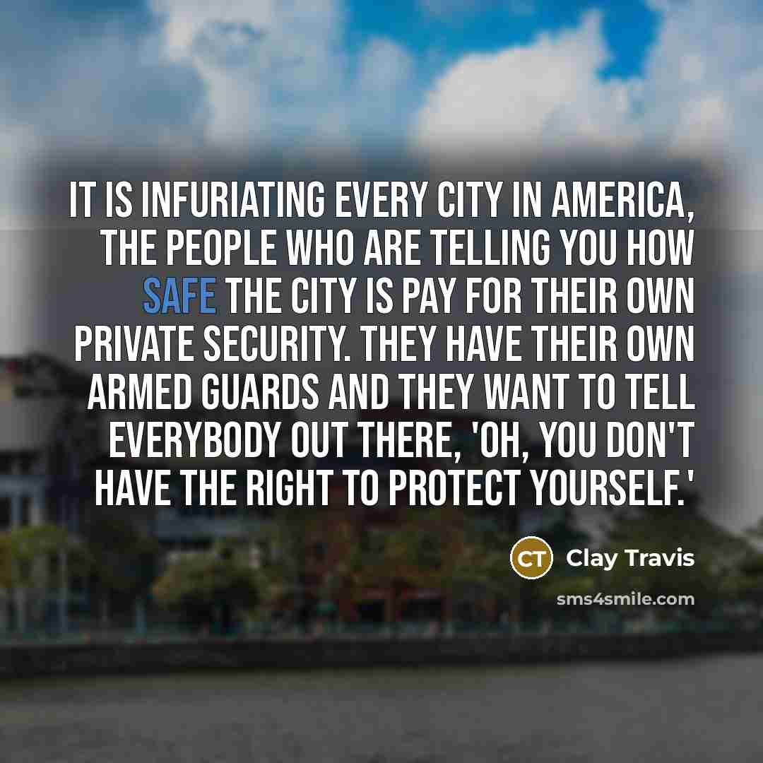 “It is infuriating every city in America, the people who…” quote by Clay Travis
