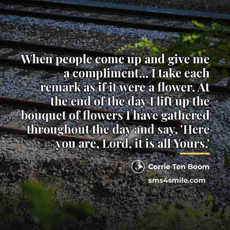 “When people come up and give me a compliment... I…” quote by Corrie Ten Boom