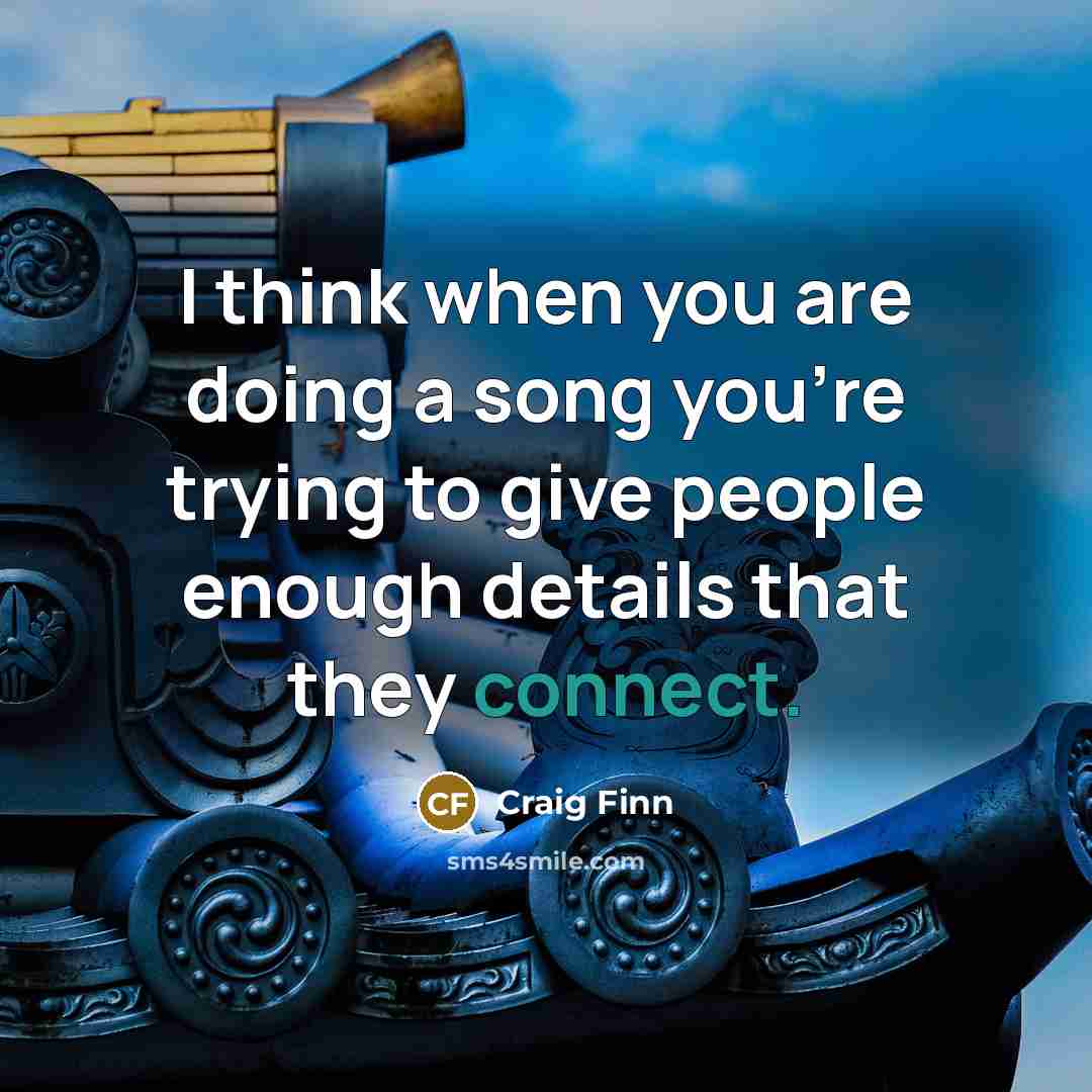 “I think when you are doing a song you're trying…” quote by Craig Finn