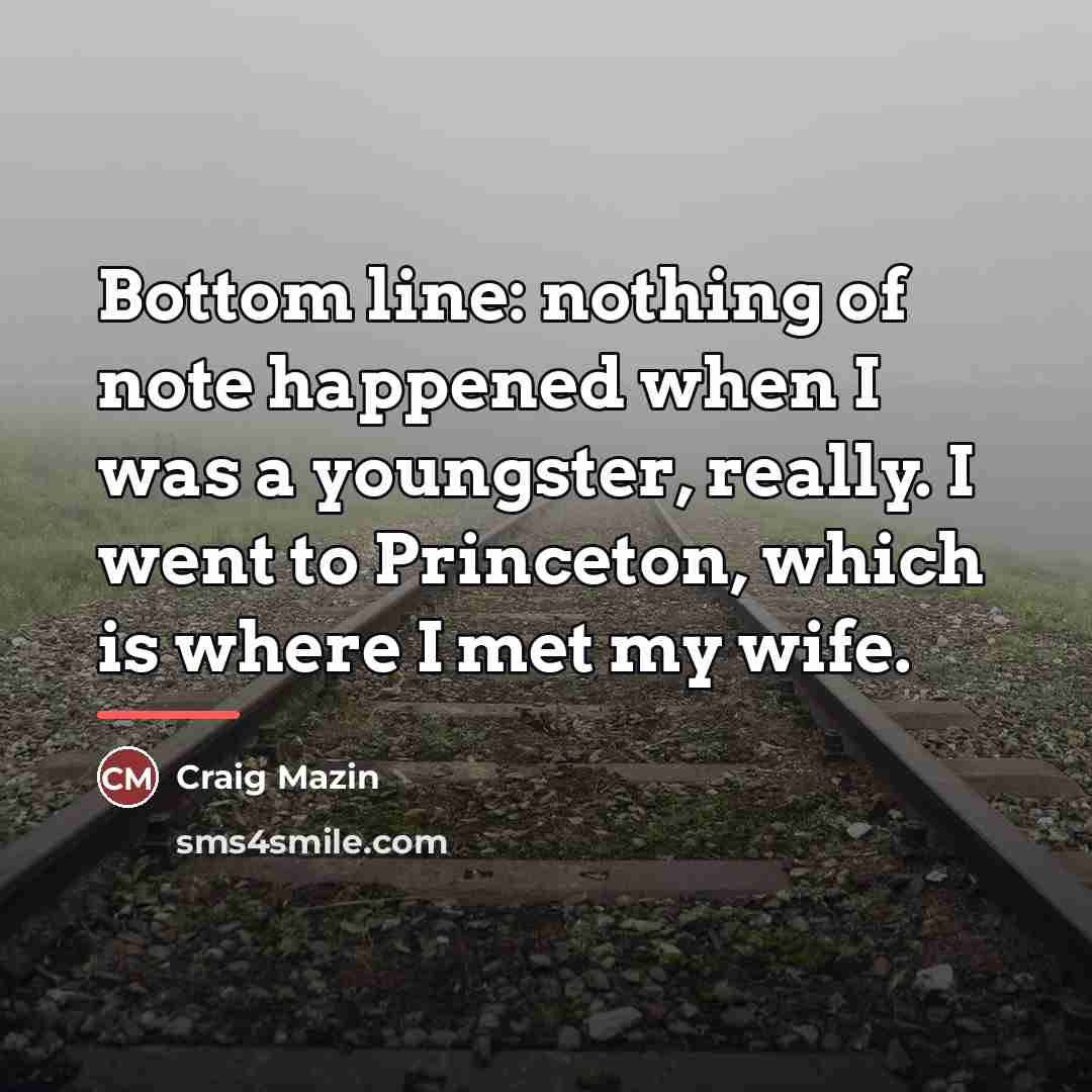 “Bottom line: nothing of note happened when I was a…” quote by Craig Mazin