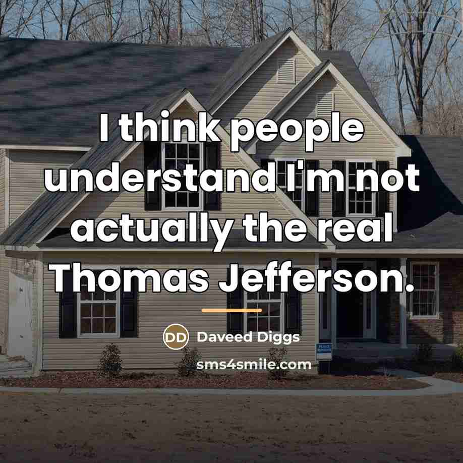 “I think people understand I'm not actually the real Thomas…” quote by Daveed Diggs