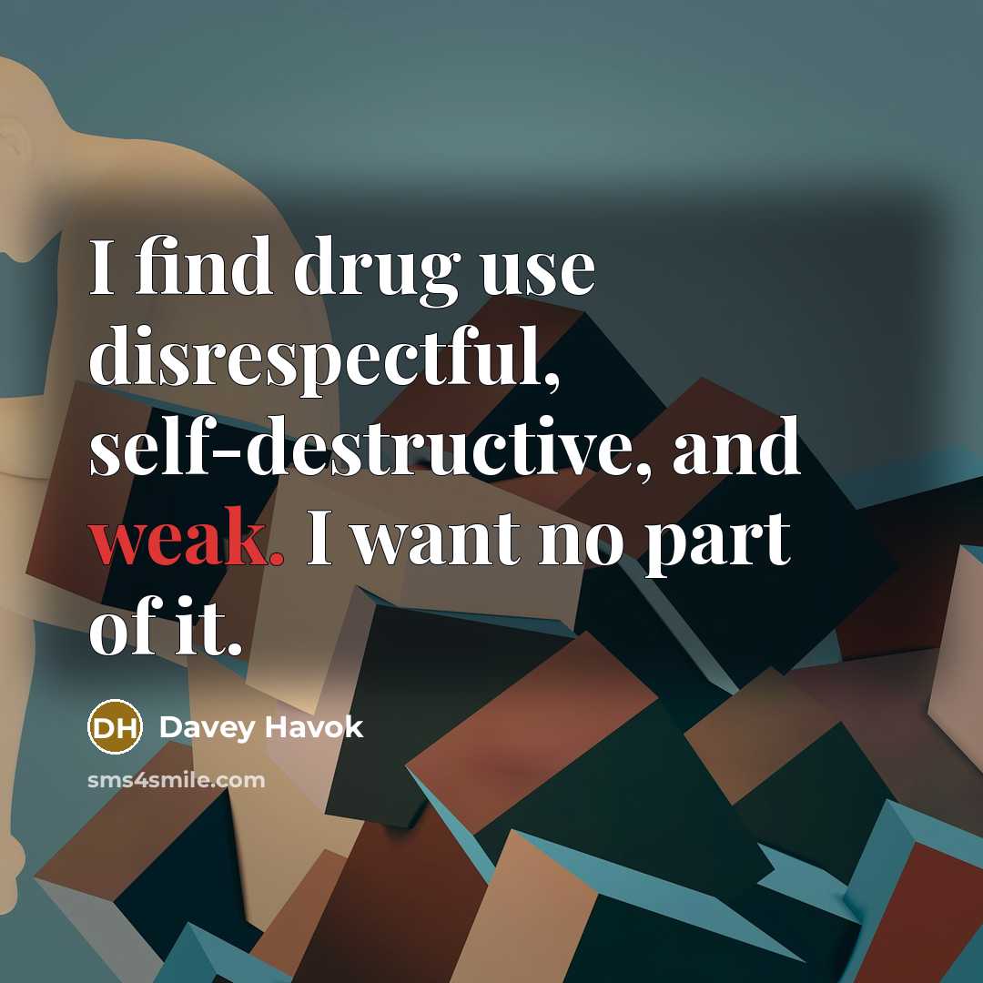 “I find drug use disrespectful, self-destructive, and weak. I want…” quote by Davey Havok