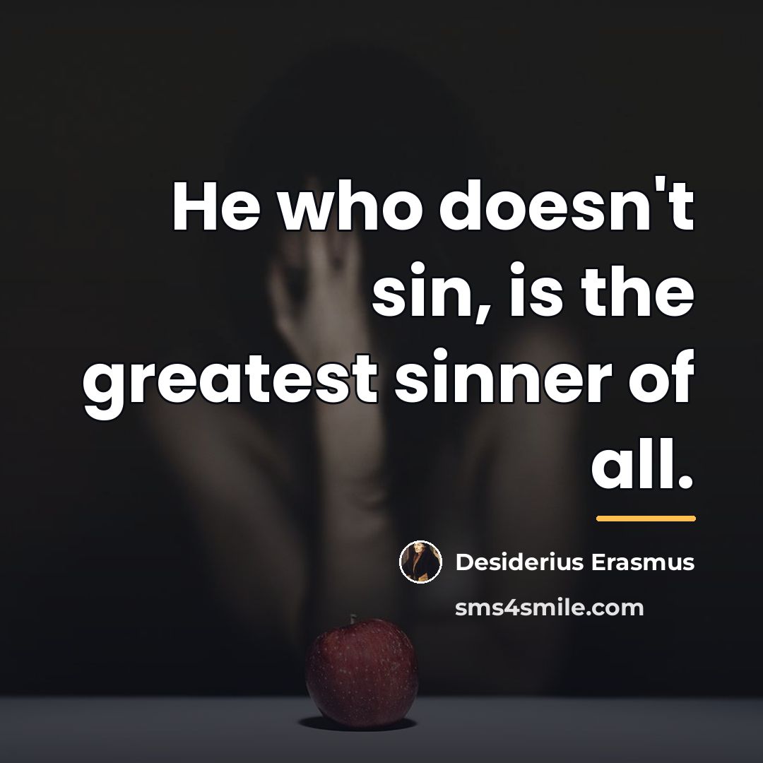 “He who doesn't sin, is the greatest sinner of all.…” quote by Desiderius Erasmus