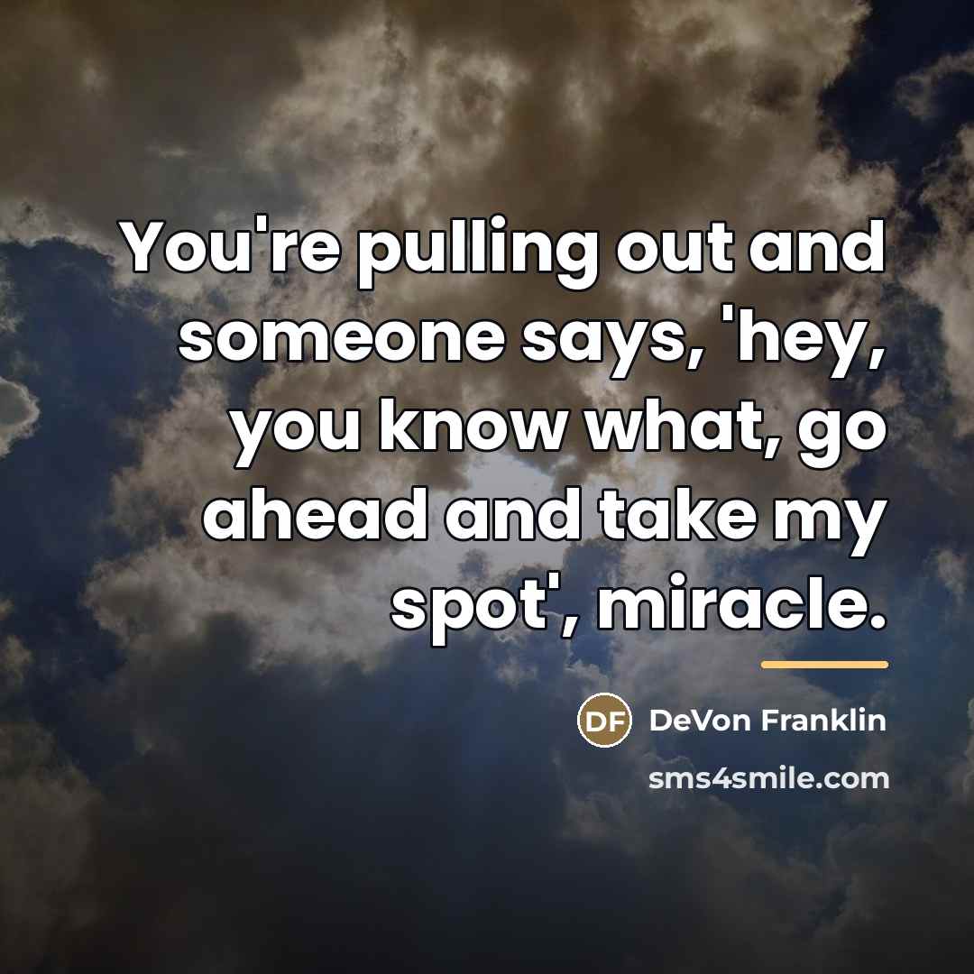 “You're pulling out and someone says, 'hey, you know what,…” quote by DeVon Franklin