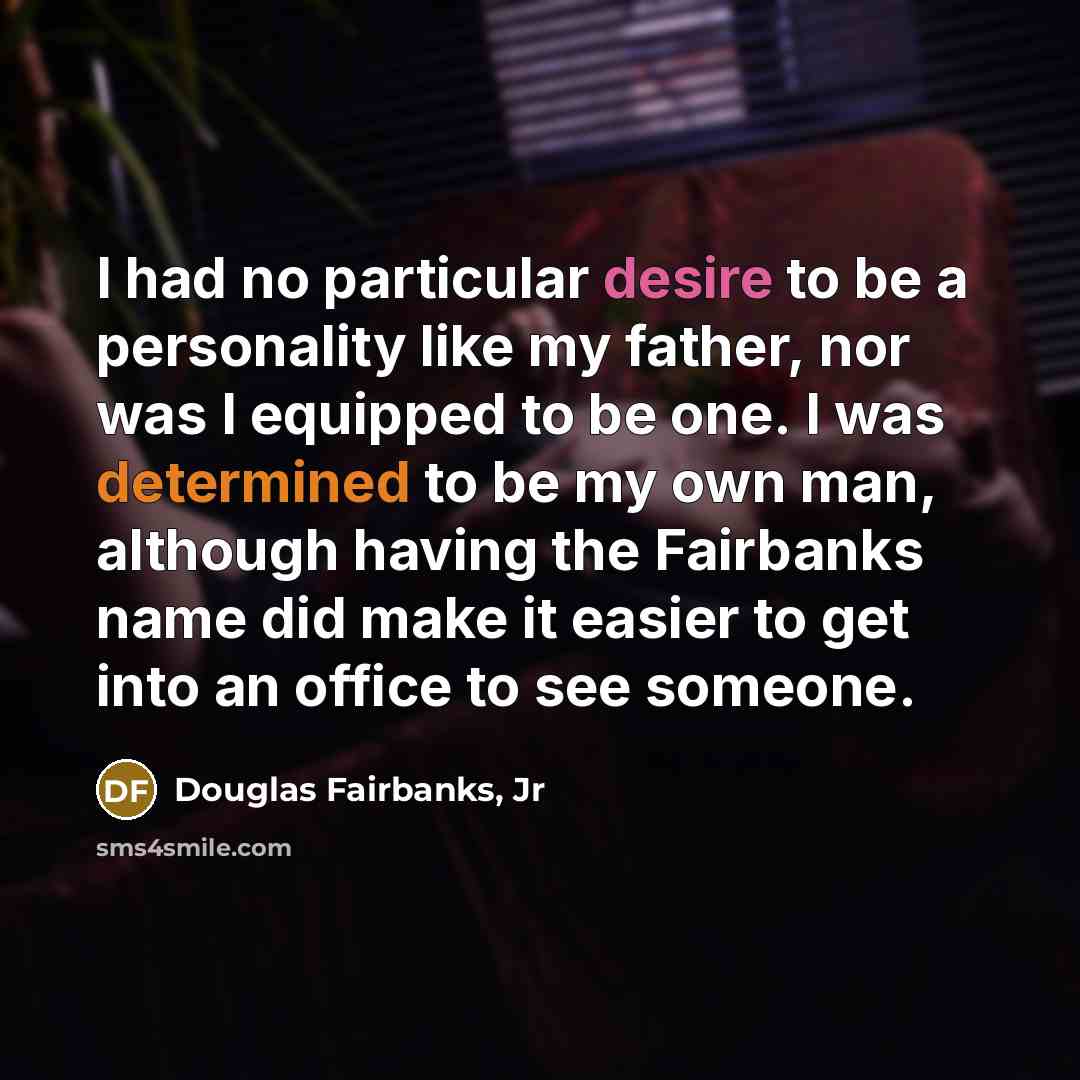 “I had no particular desire to be a personality like…” quote by Douglas Fairbanks, Jr