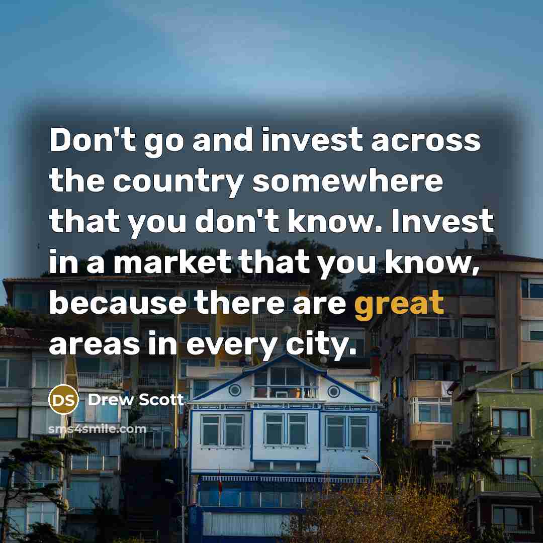 “Don't go and invest across the country somewhere that you…” quote by Drew Scott