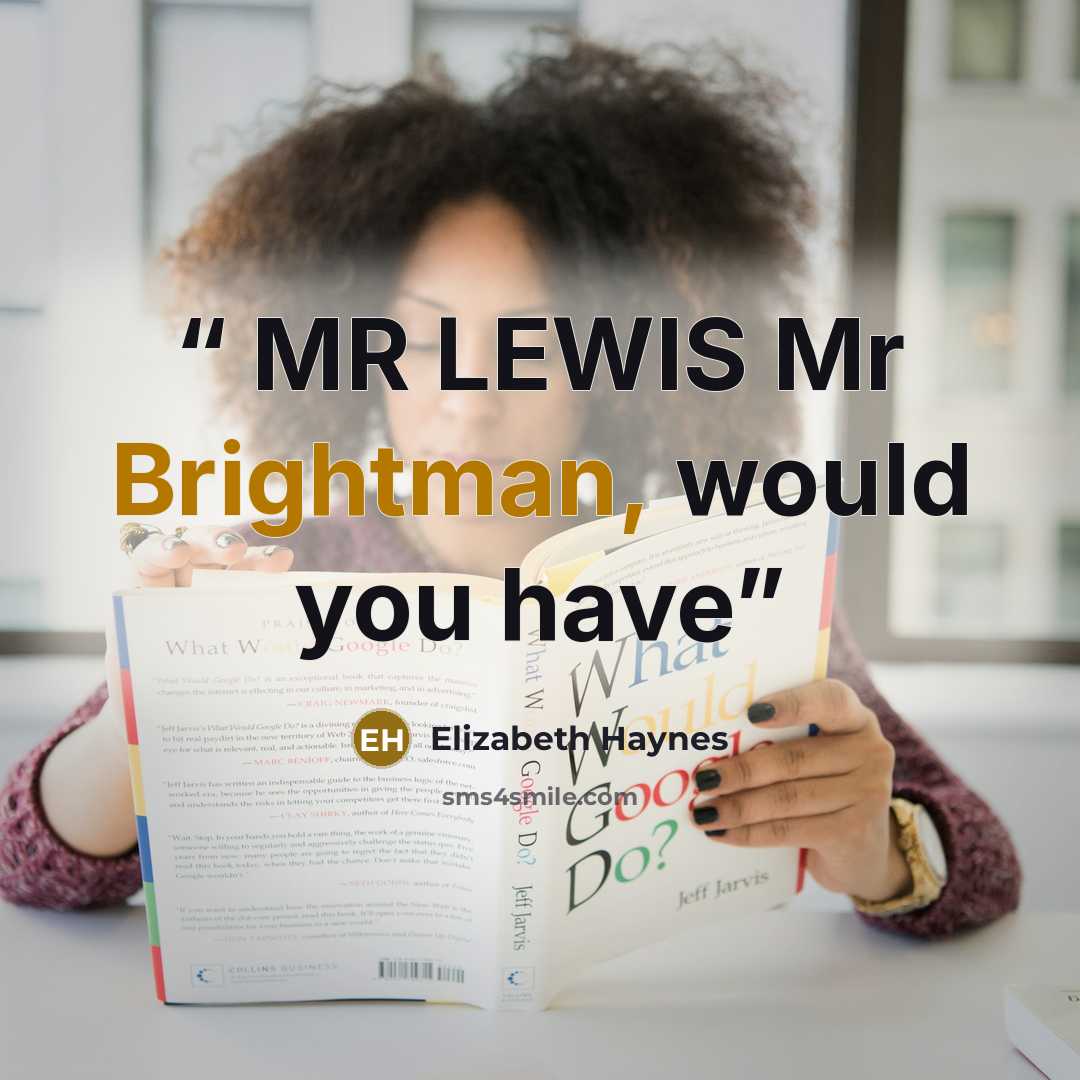“MR LEWIS Mr Brightman, would you have” quote by Elizabeth Haynes