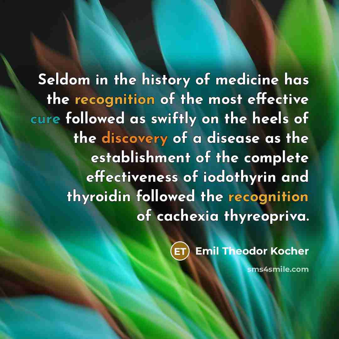 “Seldom in the history of medicine has the recognition of…” quote by Emil Theodor Kocher