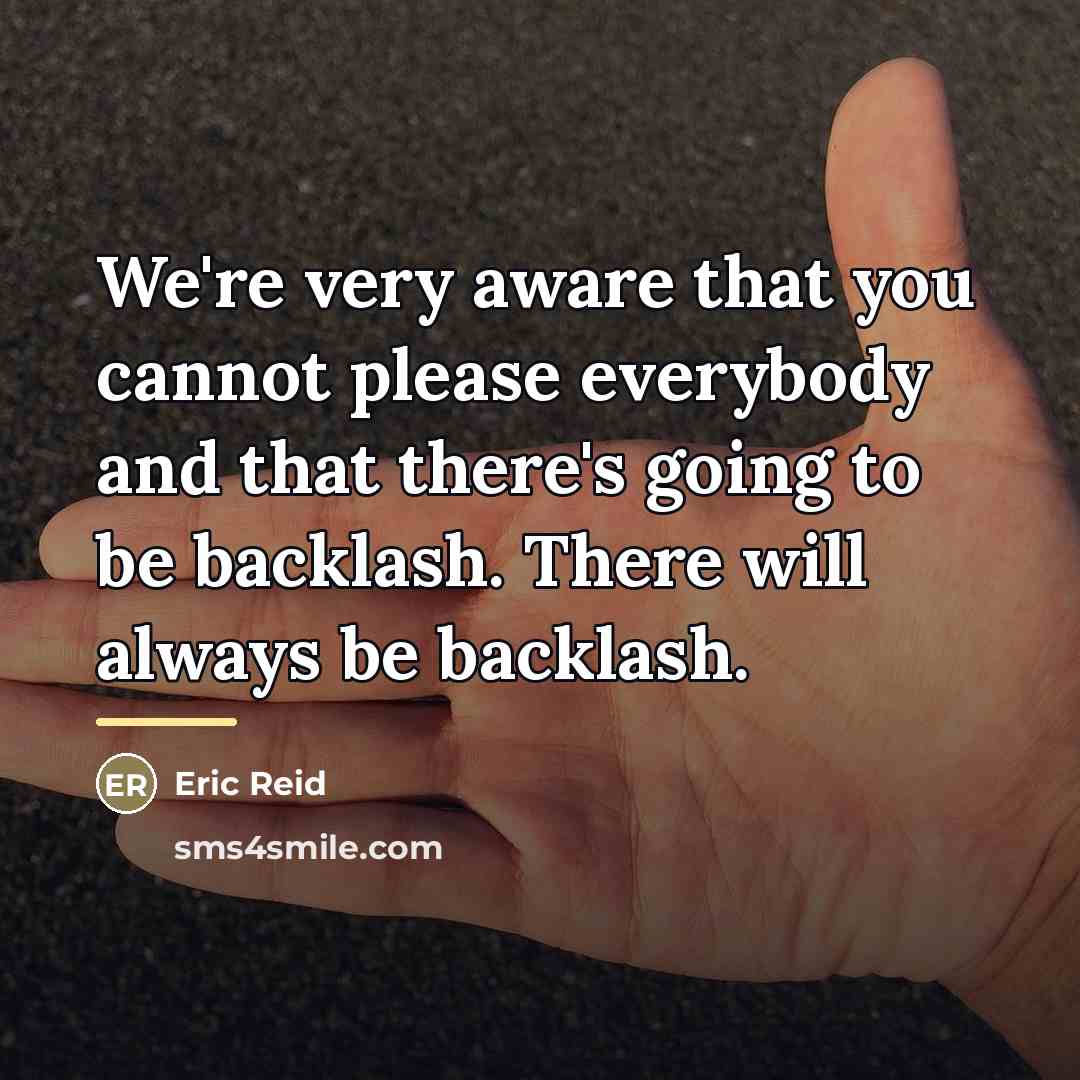 “We're very aware that you cannot please everybody and that…” quote by Eric Reid
