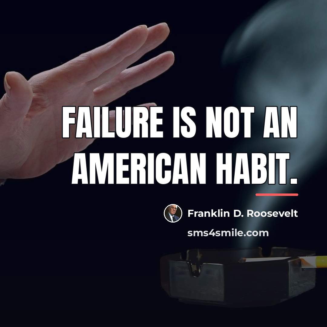 “Failure is not an American habit.…” quote by Franklin D. Roosevelt