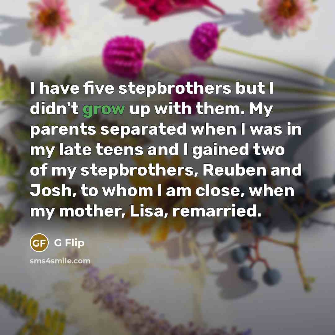 “I have five stepbrothers but I didn't grow up with…” quote by G Flip