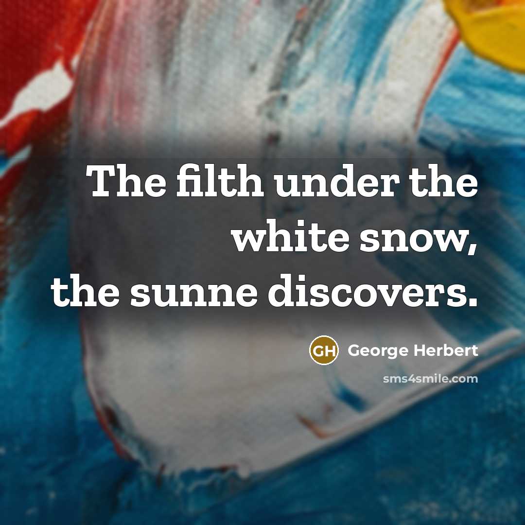 “The filth under the white snow, the sunne discovers.…” quote by George Herbert