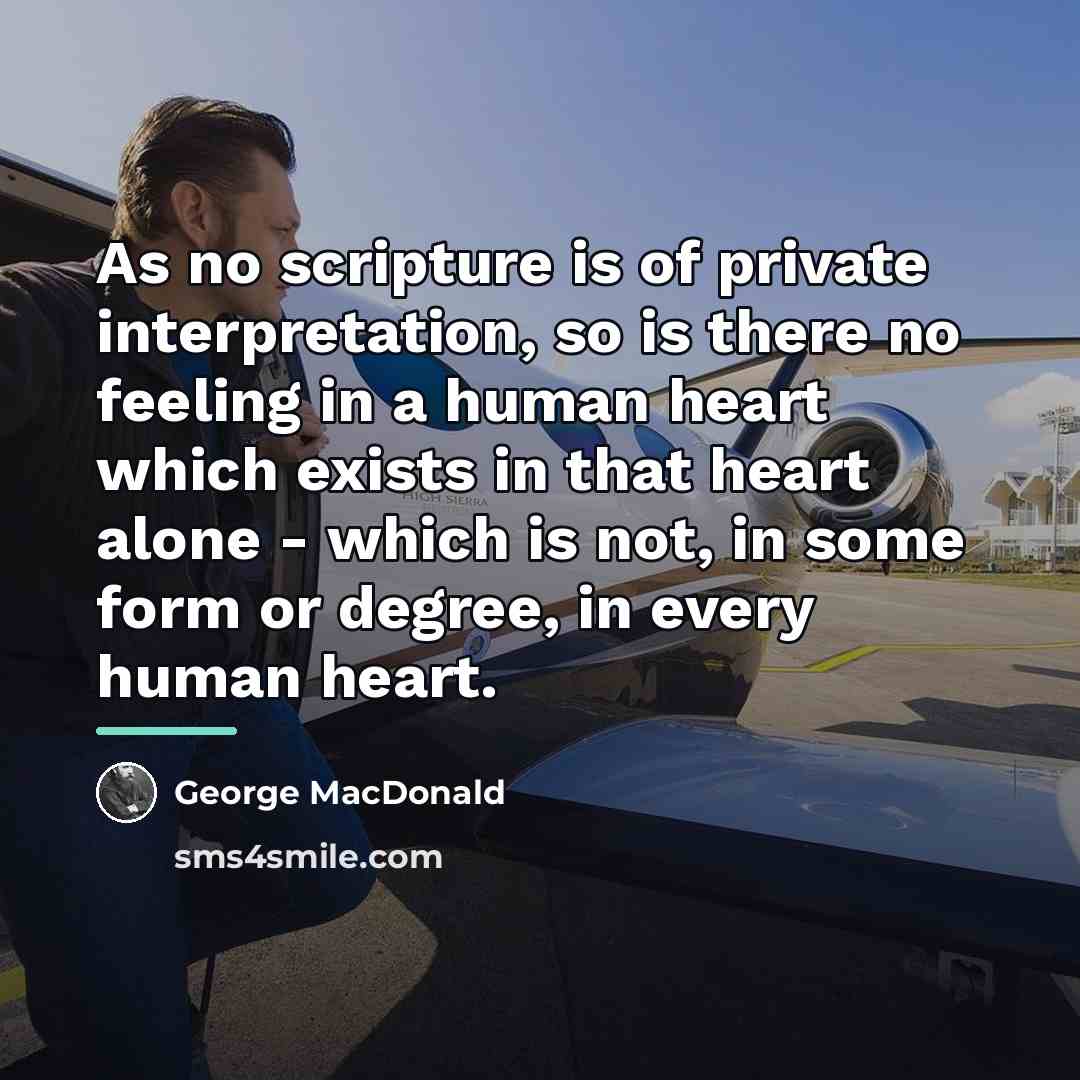 “As no scripture is of private interpretation, so is there…” quote by George MacDonald