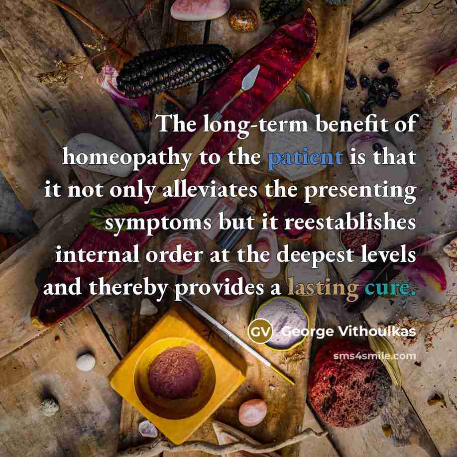 “The long-term benefit of homeopathy to the patient is that…” quote by George Vithoulkas