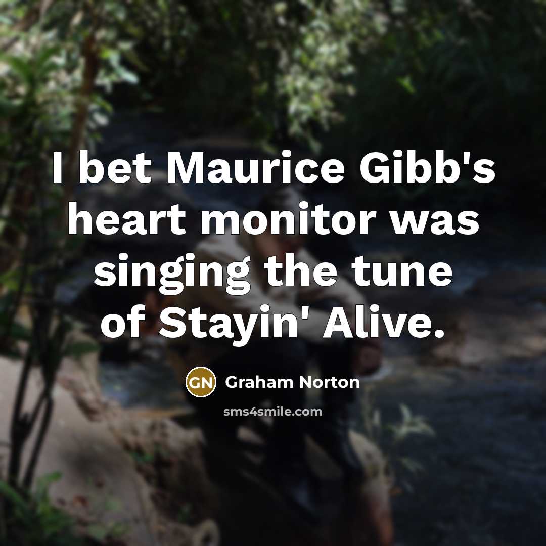 “I bet Maurice Gibb's heart monitor was singing the tune…” quote by Graham Norton