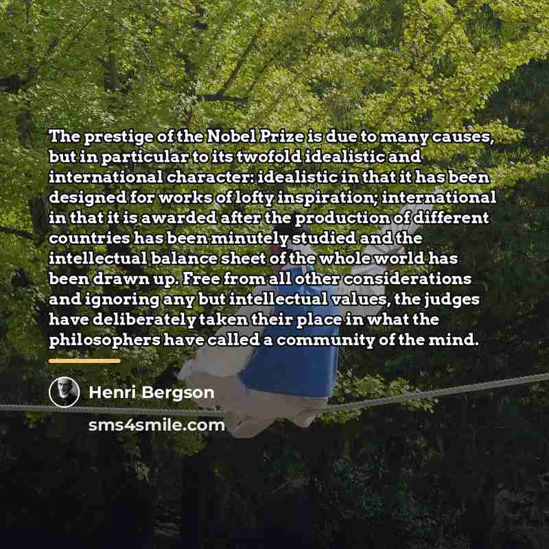 “The prestige of the Nobel Prize is due to many…” quote by Henri Bergson