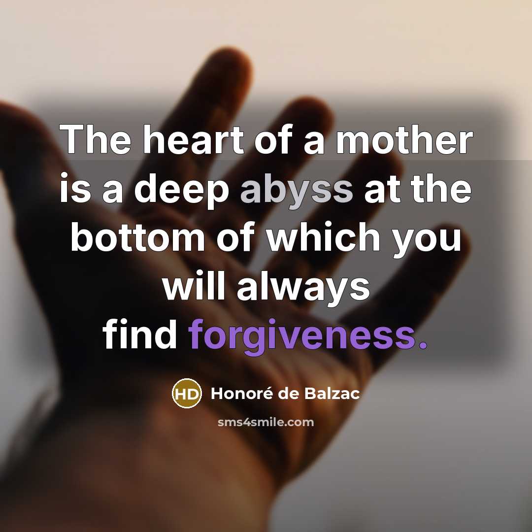 “The heart of a mother is a deep abyss at…” quote by Honore de Balzac