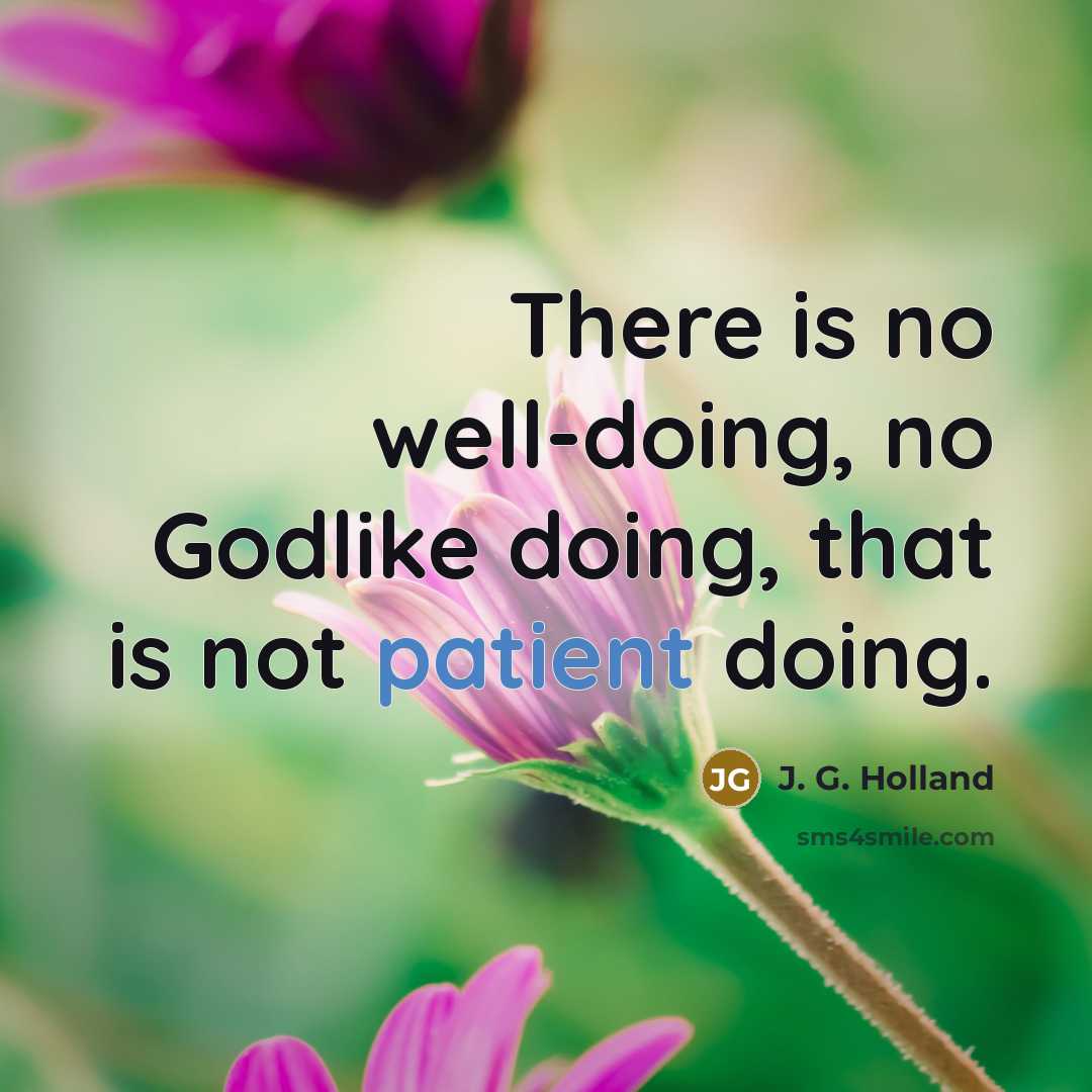 “There is no well-doing, no Godlike doing, that is not…” quote by J. G. Holland