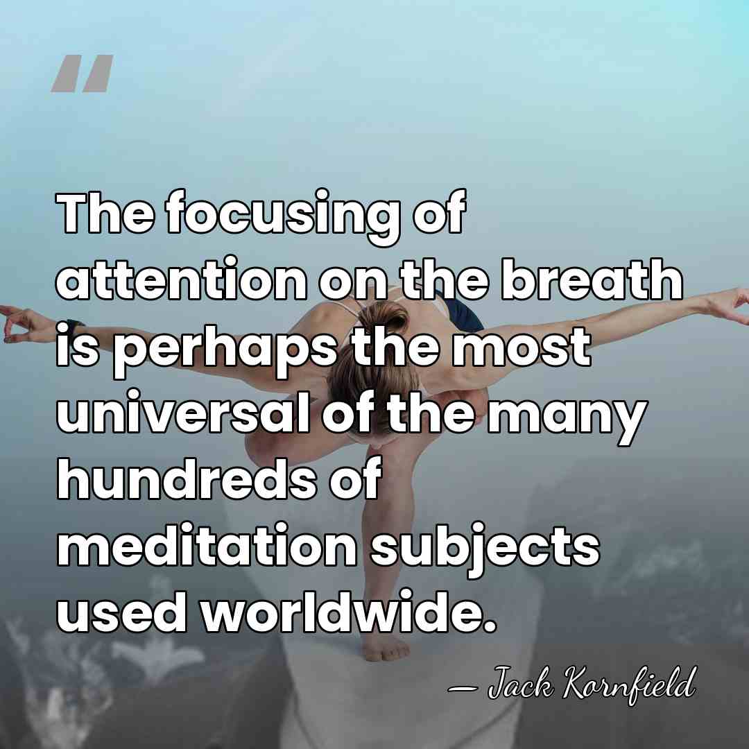 The focusing of attention on the breath is perhaps the most universal&hellip; - Jack Kornfield