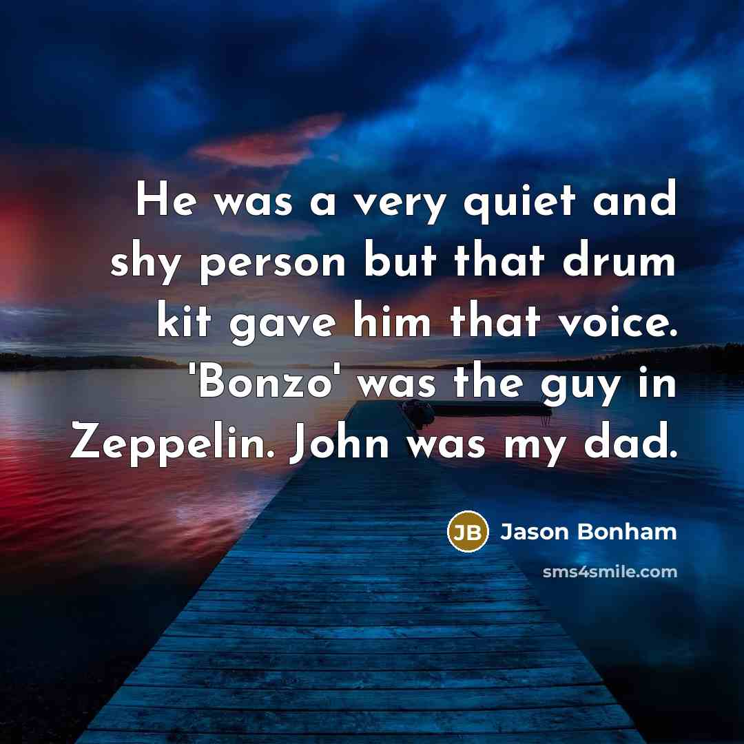 “He was a very quiet and shy person but that…” quote by Jason Bonham