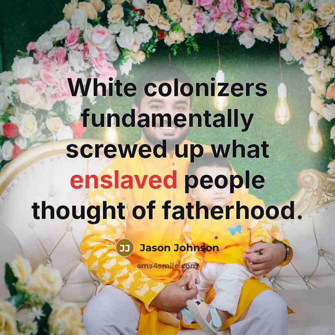 “White colonizers fundamentally screwed up what enslaved people thought of…” quote by Jason Johnson