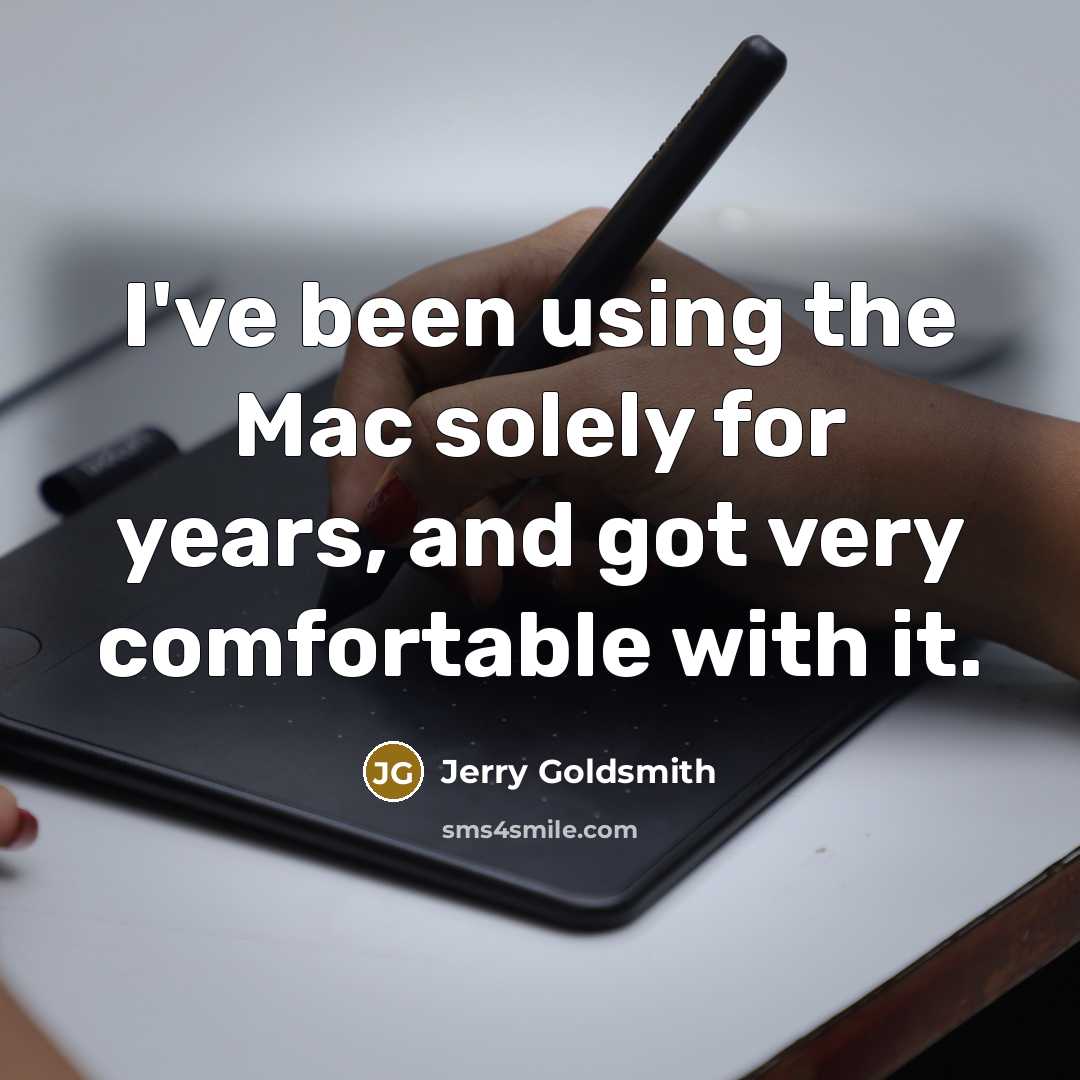 “I've been using the Mac solely for years, and got…” quote by Jerry Goldsmith