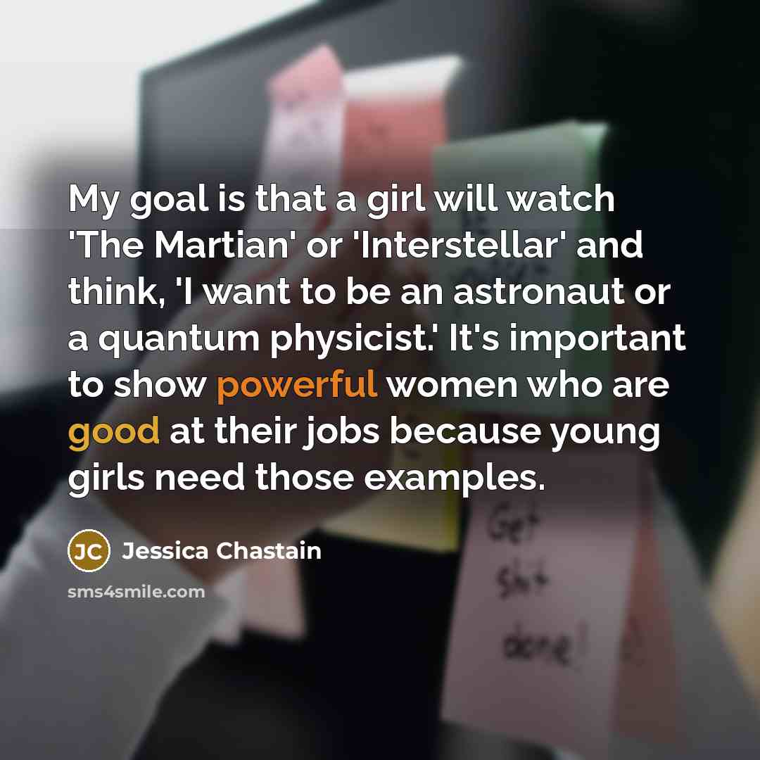 “My goal is that a girl will watch 'The Martian'…” quote by Jessica Chastain