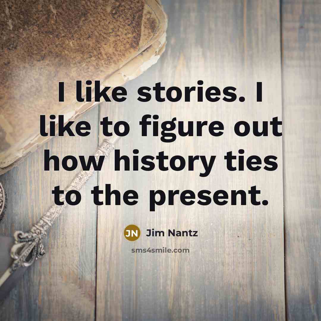 “I like stories. I like to figure out how history…” quote by Jim Nantz