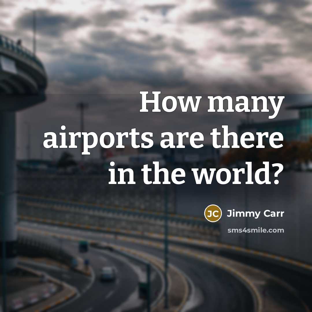 “How many airports are there in the world?…” quote by Jimmy Carr