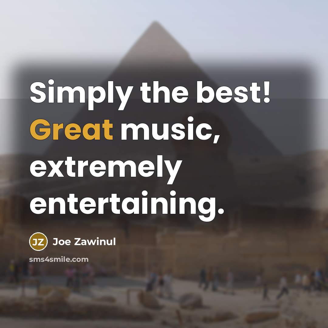 “Simply the best! Great music, extremely entertaining.…” quote by Joe Zawinul