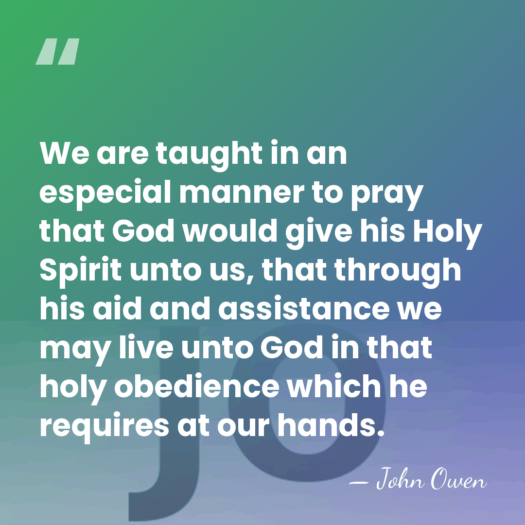 We are taught in an especial manner to pray that God would&hellip; - John Owen