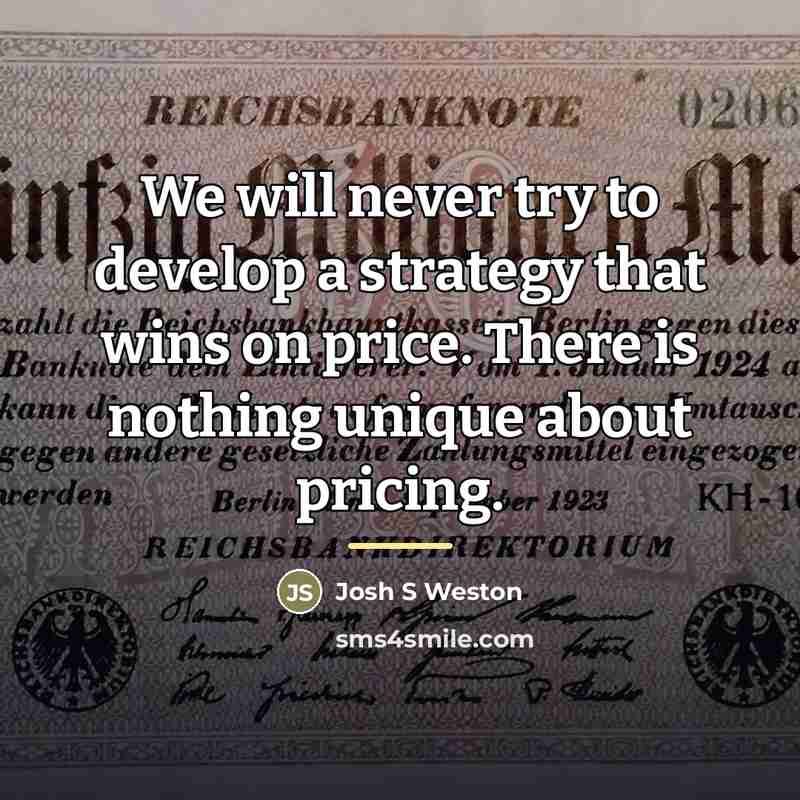 “We will never try to develop a strategy that wins…” quote by Josh S Weston
