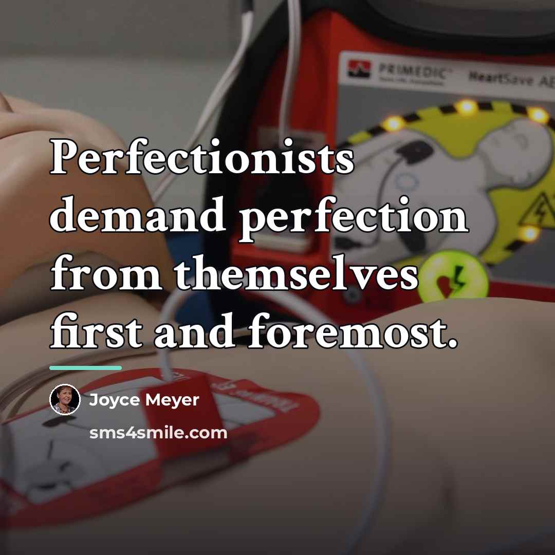 “Perfectionists demand perfection from themselves first and foremost.…” quote by Joyce Meyer