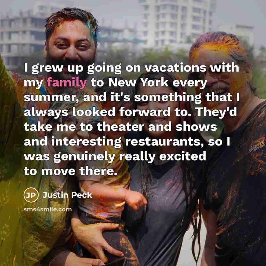 “I grew up going on vacations with my family to…” quote by Justin Peck