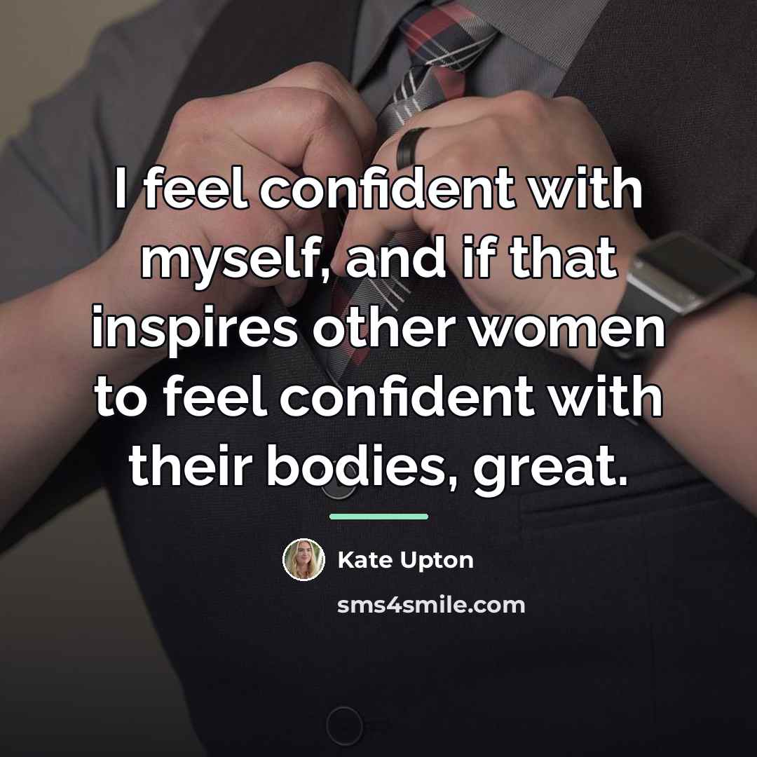 “I feel confident with myself, and if that inspires other…” quote by Kate Upton