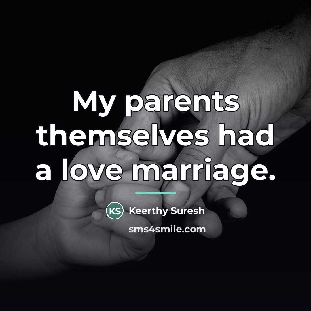 “My parents themselves had a love marriage.…” quote by Keerthy Suresh