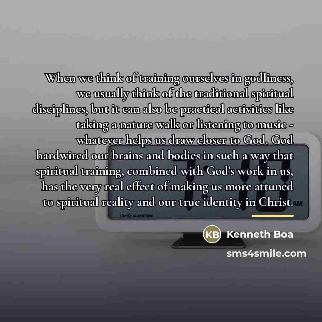 “When we think of training ourselves in godliness, we usually…” quote by Kenneth Boa