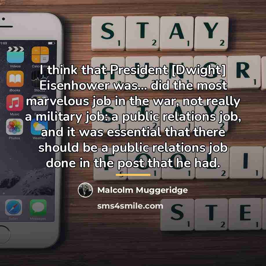 “I think that President [Dwight] Eisenhower was... did the most…” quote by Malcolm Muggeridge