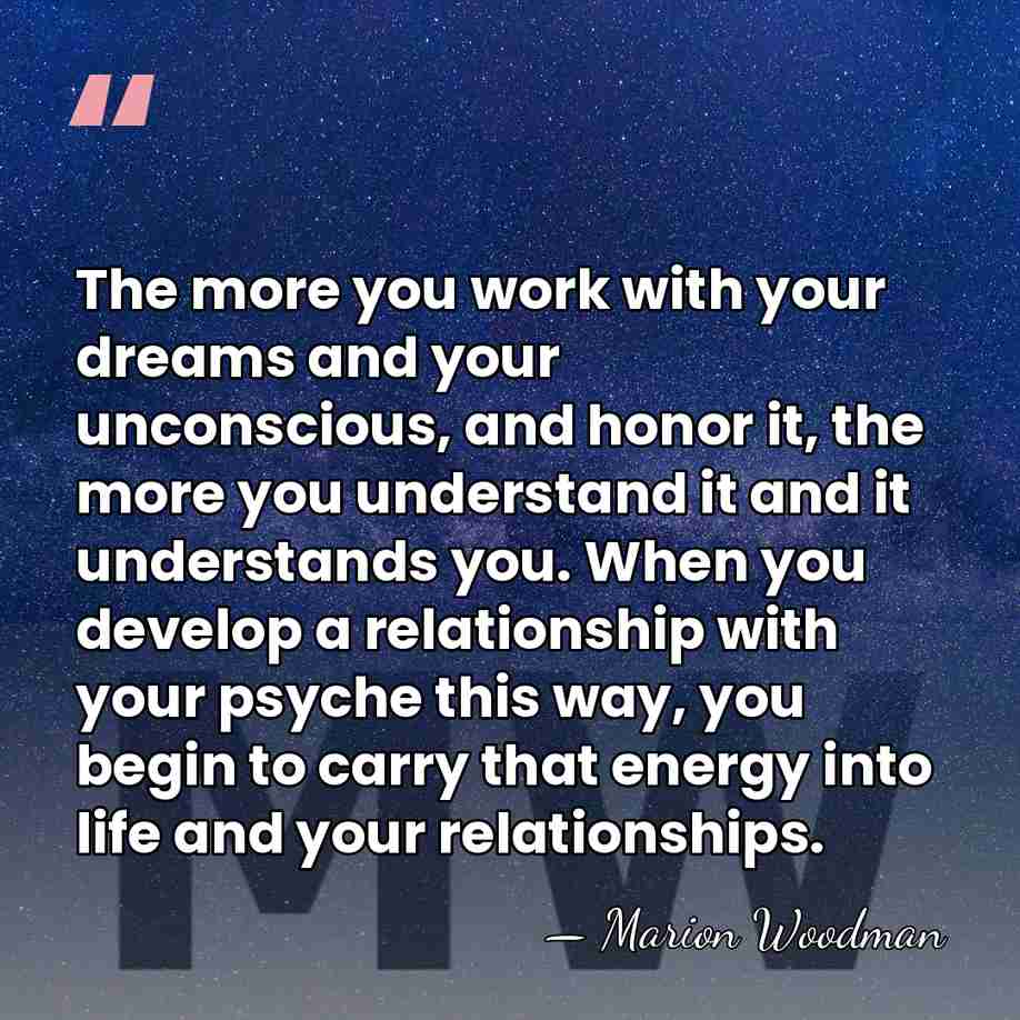 The more you work with your dreams and your unconscious, and honor&hellip; - Marion Woodman