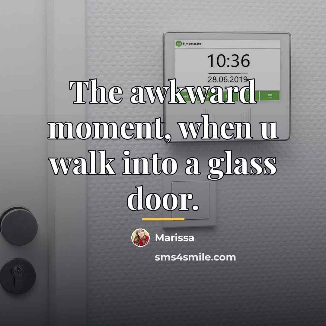 “The awkward moment, when u walk into a glass door.…” quote by Marissa